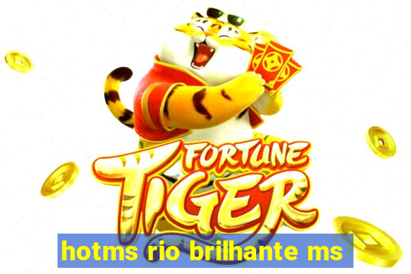 hotms rio brilhante ms